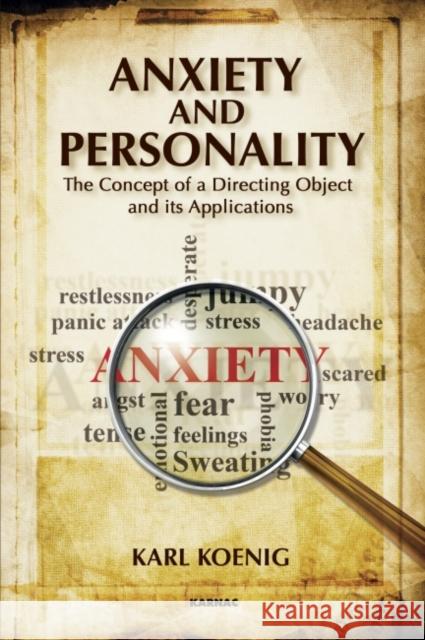 Anxiety and Personality: The Concept of a Directing Object and Its Applications Karl Koenig   9781782200406 Karnac Books