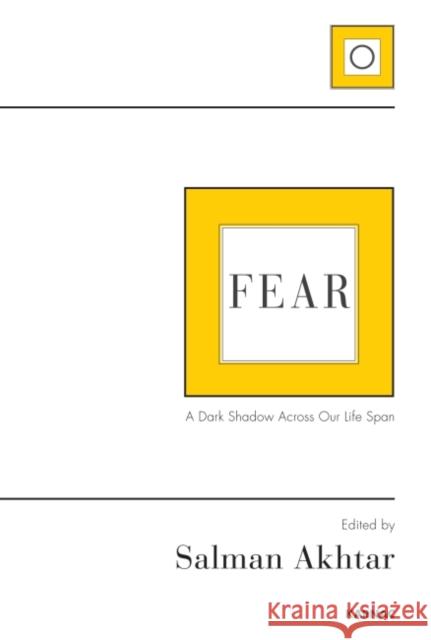 Fear: A Dark Shadow Across Our Life Span Salman Akhtar   9781782200680 Karnac Books