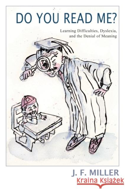 Do You Read Me?: Learning Difficulties, Dyslexia and the Denial of Meaning Miller, J. F. 9781782200901 Karnac Books