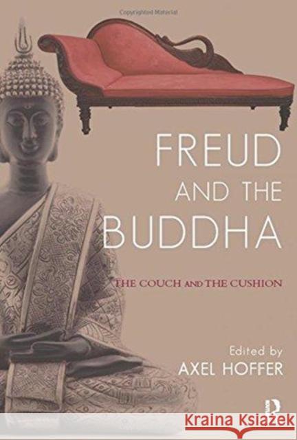 Freud and the Buddha: The Couch and the Cushion Axel Hoffer   9781782201472 Karnac Books