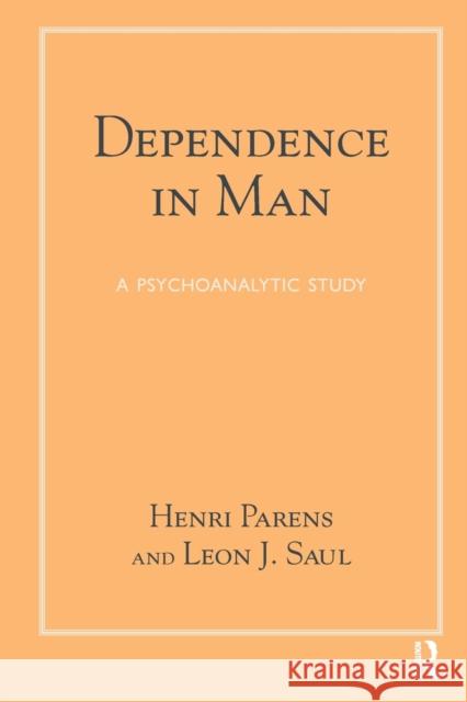 Dependence in Man: A Psychoanalytic Study Henri Parens Leon Joseph Saul  9781782201595 Karnac Books