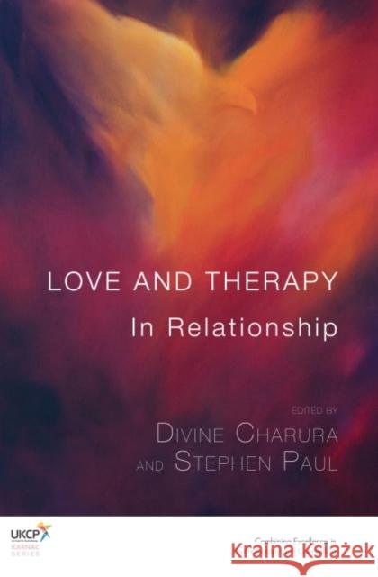 Love and Therapy: In Relationship Divine Charura Stephen Paul Divine Charura 9781782201953