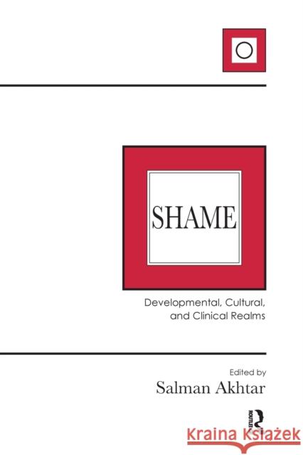 Shame: Developmental, Cultural, and Clinical Realms Salman Akhtar 9781782202547 Karnac Books