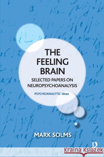 The Feeling Brain: Selected Papers on Neuropsychoanalysis Mark Solms   9781782202721