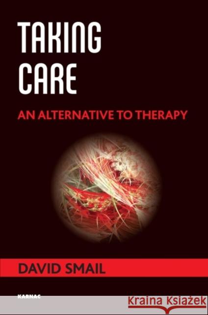 Taking Care: An Alternative to Therapy David Smail   9781782202868 Karnac Books