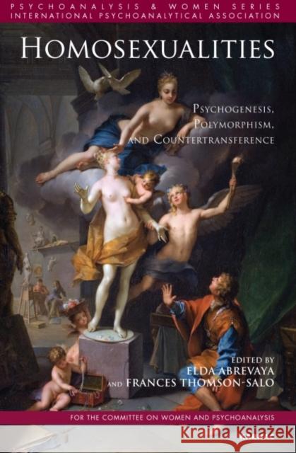 Homosexualities: Psychogenesis, Polymorphism, and Countertransference Elda Abrevaya Frances Thomson-Salo 9781782203131