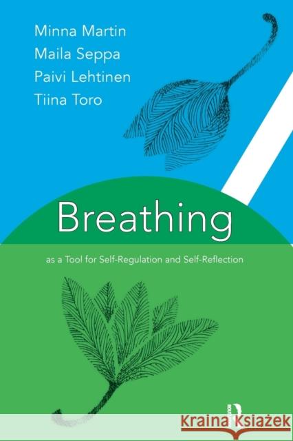 Breathing as a Tool for Self-Regulation and Self-Reflection Minna Martin Maila Seppa Paivi Lehtinen 9781782203834 Karnac Books