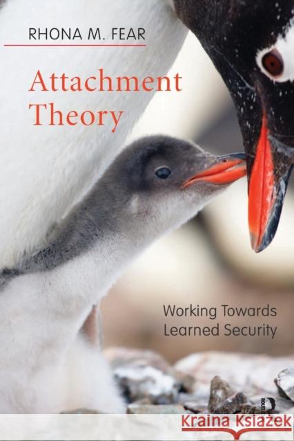 Attachment Theory: Working Towards Learned Security Rhona M. Fear 9781782204299 Karnac Books