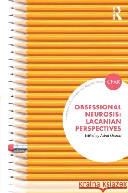 Obsessional Neurosis: Lacanian Perspectives Gessert, Astrid 9781782204589