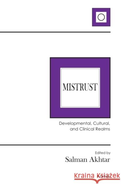 Mistrust: Developmental, Cultural, and Clinical Realms Salman Akhtar 9781782204886