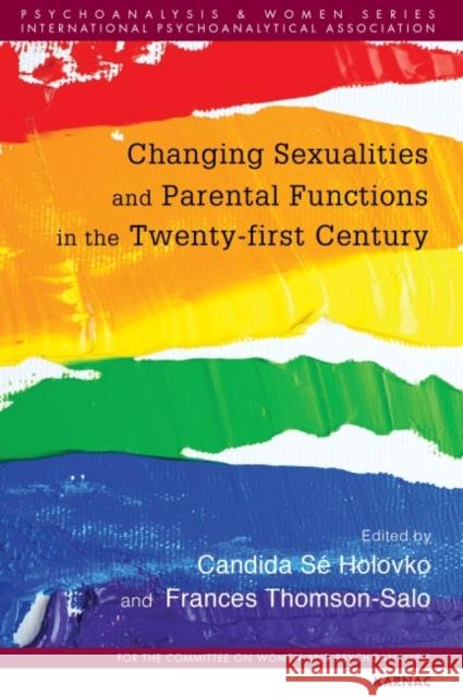 Changing Sexualities and Parental Functions in the Twenty-First Century Candida Se Holovko Frances Thomson-Salo 9781782204947