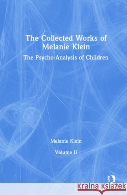 The Collected Works of Melanie Klein: Volume 2 Melanie Klein 9781782205364