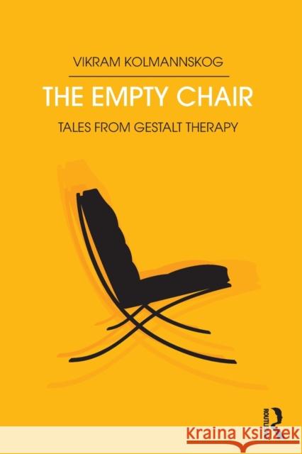 The Empty Chair: Tales from Gestalt Therapy Vikram Kolmannskog 9781782206132 Karnac Books