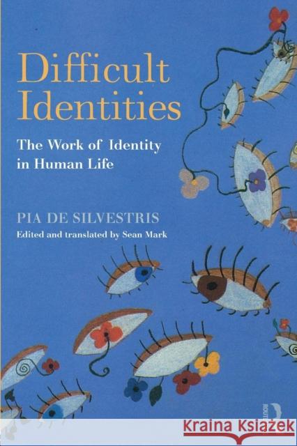 Difficult Identities: The Work of Identity in Human Life De Silvestris, Pia 9781782206217 
