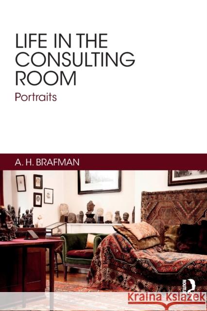 Life in the Consulting Room: Portraits Brafman, A. H. 9781782206392