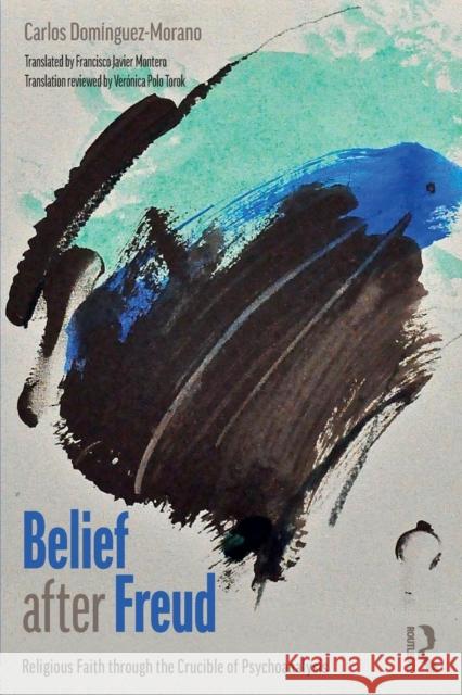 Belief after Freud Carlos Domínguez-Morano 9781782206439