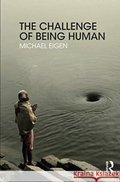 The Challenge of Being Human Michael Eigen   9781782206538 Karnac Books