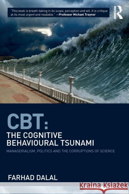 Cbt: The Cognitive Behavioural Tsunami: Managerialism, Politics and the Corruptions of Science Farhad Dalal   9781782206644 Karnac Books