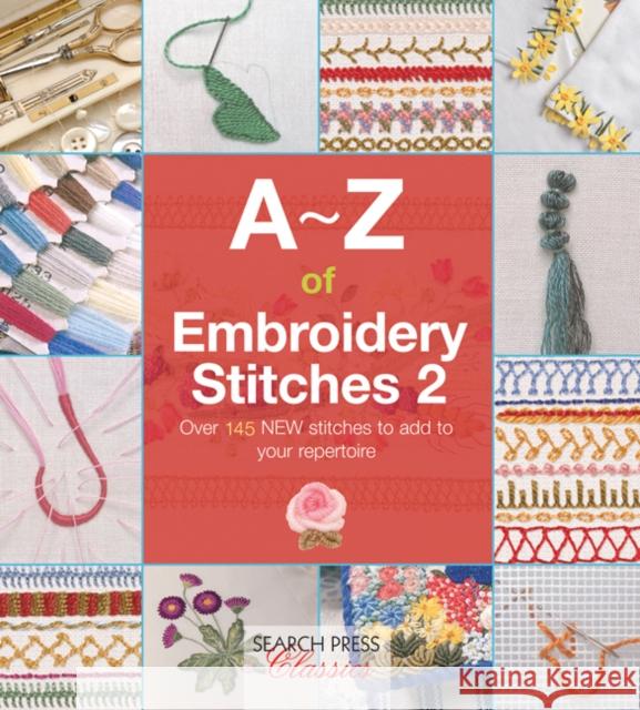 A-Z of Embroidery Stitches 2: Over 145 New Stitches to Add to Your Repertoire Country Bumpkin 9781782211693 Search Press Ltd