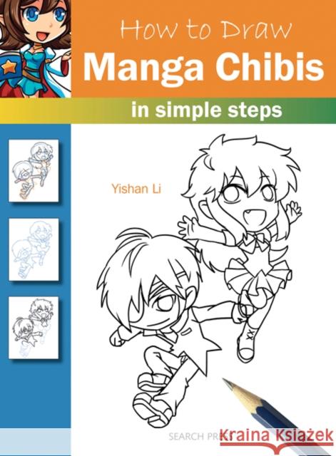 How to Draw: Manga Chibis: In Simple Steps Yishan Li 9781782213444 Search Press Ltd