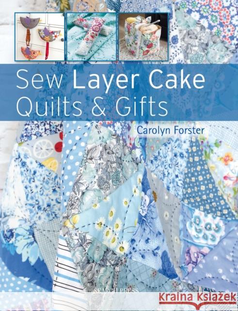 Sew Layer Cake Quilts & Gifts Carolyn Forster 9781782213772