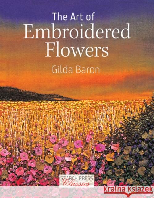 The Art of Embroidered Flowers  9781782215226 Search Press(UK)