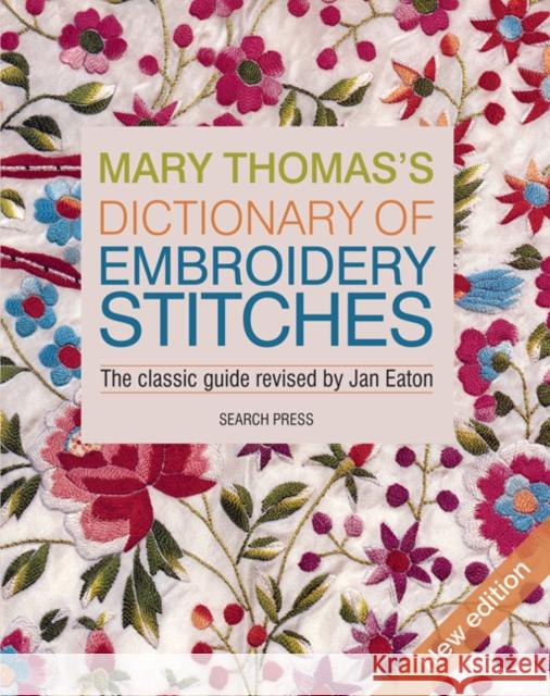 Mary Thomas’s Dictionary of Embroidery Stitches Jan Eaton 9781782216438 Search Press Ltd