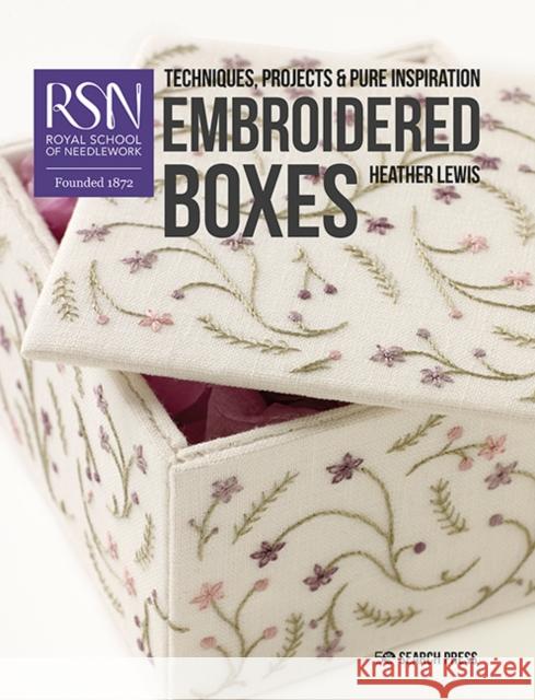 RSN: Embroidered Boxes: Techniques, Projects & Pure Inspiration Heather Lewis 9781782216520 Search Press(UK)