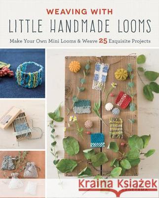 Weaving with Little Handmade Looms Harumi Kageyama 9781782216902 Search Press Ltd