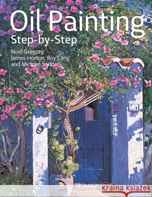Oil Painting Step-by-Step Roy Lang 9781782217824 Search Press Ltd