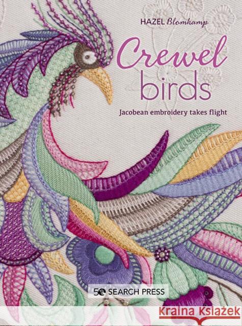 Crewel Birds: Jacobean Embroidery Takes Flight Hazel Blomkamp 9781782218340 Search Press Ltd