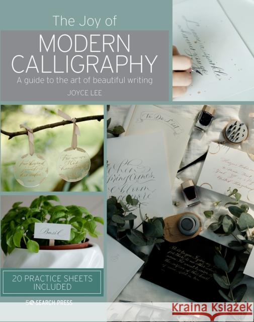 The Joy of Modern Calligraphy: A Guide to the Art of Beautiful Writing Joyce Lee 9781782218395 Search Press Ltd