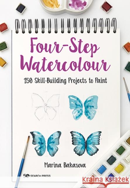 Four-Step Watercolour: 150 Skill-Building Projects to Paint Marina Bakasova 9781782218500 Search Press Ltd