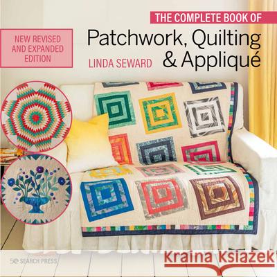 The Complete Book of Patchwork, Quilting & Applique Linda Seward 9781782218852