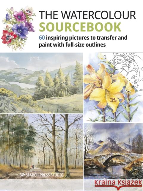 The Watercolour Sourcebook: 60 Inspiring Pictures to Transfer and Paint with Full-Size Outlines Geoff Kersey Terry Harrison Wendy Tait 9781782218975 Search Press Ltd