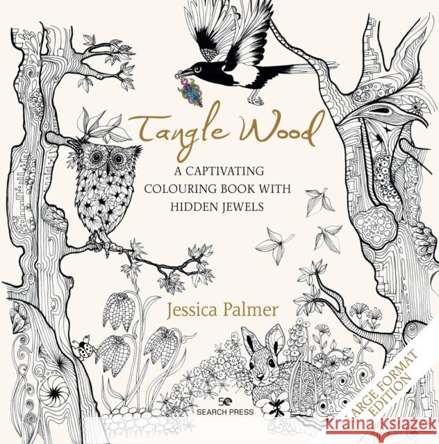 Tangle Wood (large format edition): A Captivating Colouring Book with Hidden Jewels Jessica Palmer 9781782219040