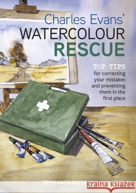 Charles Evans’ Watercolour Rescue: Top Tips for Correcting Your Mistakes and Preventing Them in the First Place Charles Evans 9781782219422 Search Press Ltd