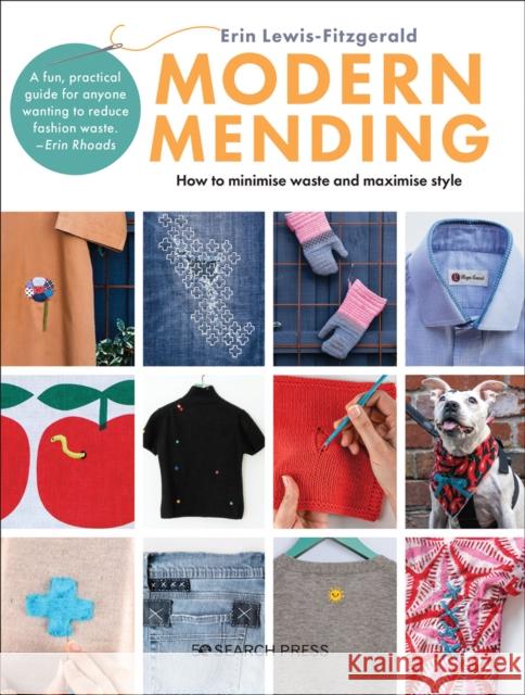 Modern Mending: How to Minimize Waste and Maximize Style Erin Lewis-Fitzgerald 9781782219606 Search Press Ltd