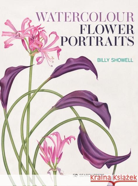 Watercolour Flower Portraits Billy Showell 9781782219613