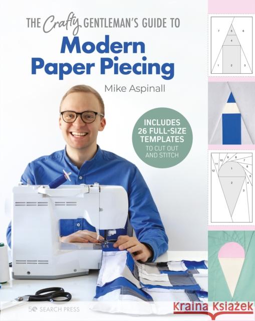 The Crafty Gentleman's Guide to Modern Paper Piecing Mike Aspinall 9781782219743 Search Press Ltd