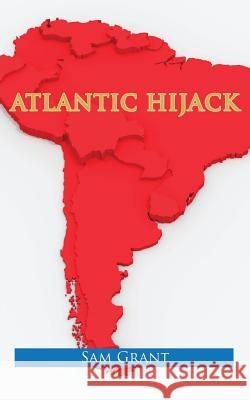 Atlantic Hijack Sam Grant 9781782222910 Paragon Publishing