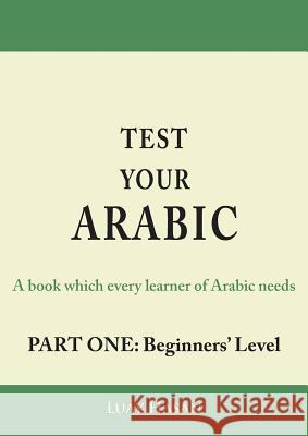 Test Your Arabic Part One (Beginners Level) Luay Hasan 9781782223511