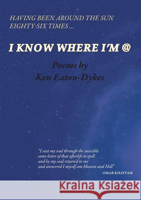 Now I Know Where I'm @ Ken Eaton-Dykes 9781782224907 Paragon Publishing