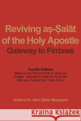 Reviving aṣ-Ṣalāt of the Holy Apostle: Gateway to Firdaws Sāni Ṣāliḥ Muṣṯapha 9781782225430 Paragon Publishing