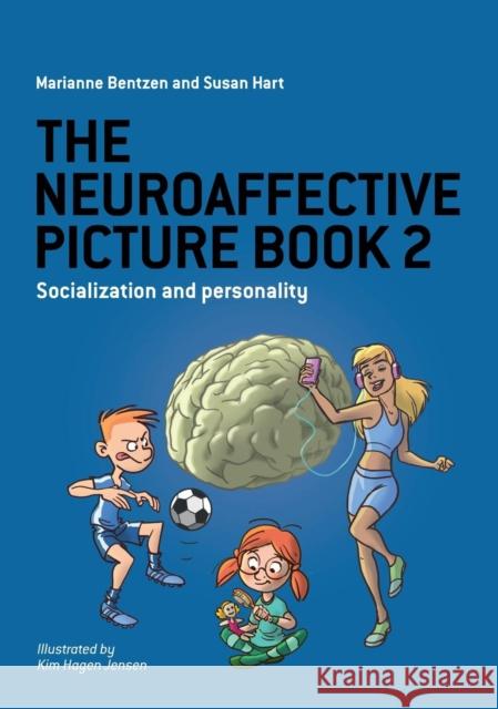 The Neuroaffective Picture Book 2: Socialization and Personality Marianne Bentzen Susan Hart Kim Hage 9781782226970 Paragon Publishing