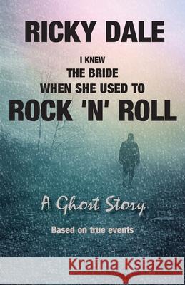 I knew the bride when she used to rock 'n' roll Ricky Dale 9781782228097 Paragon Publishing