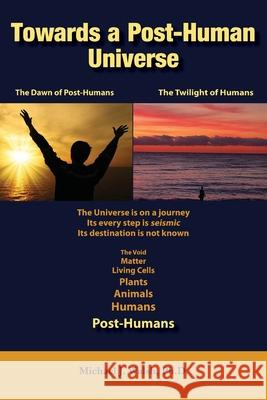 Towards a Post-Human Universe Michael J. Walsh 9781782228424 Paragon Publishing