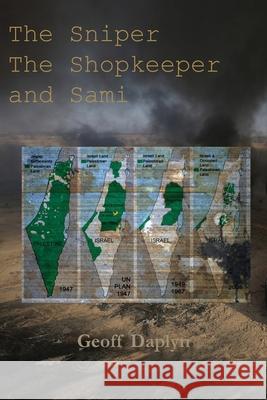 The Sniper, the Shopkeeper and Sami Geoff Daplyn 9781782228462