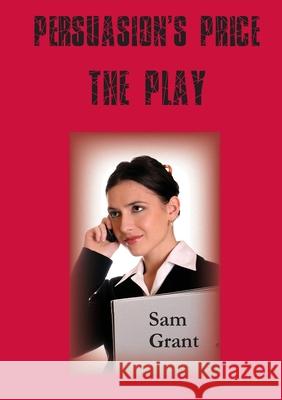 Persuasion's Price - A Play Sam Grant 9781782228707