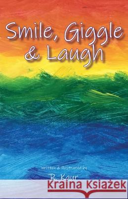 Smile, Giggle & Laugh R Kaur, R Kaur 9781782228783 Paragon Publishing